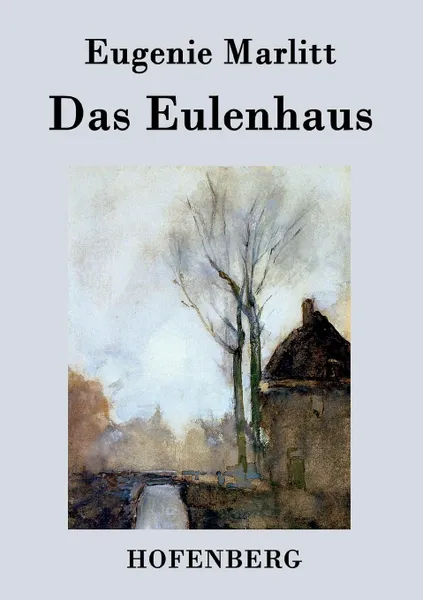 Обложка книги Das Eulenhaus, Eugenie Marlitt