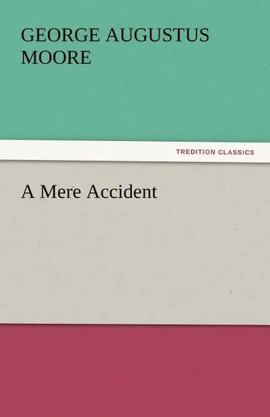 Обложка книги A Mere Accident, George Augustus Moore