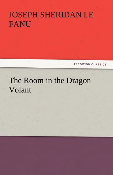 Обложка книги The Room in the Dragon Volant, Joseph Sheridan Le Fanu