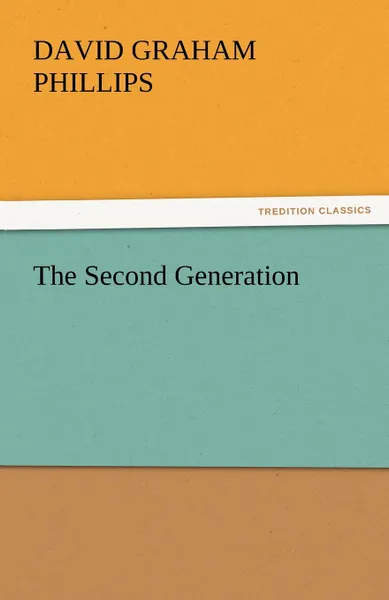 Обложка книги The Second Generation, David Graham Phillips