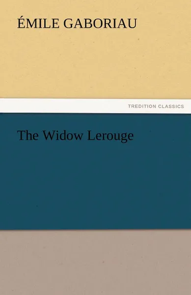 Обложка книги The Widow Lerouge, Emile Gaboriau