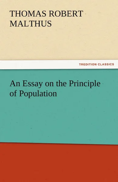 Обложка книги An Essay on the Principle of Population, Thomas Robert Malthus, T. R. (Thomas Robert) Malthus