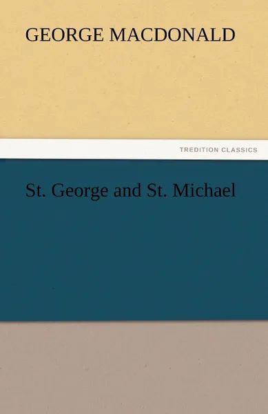 Обложка книги St. George and St. Michael, MacDonald George