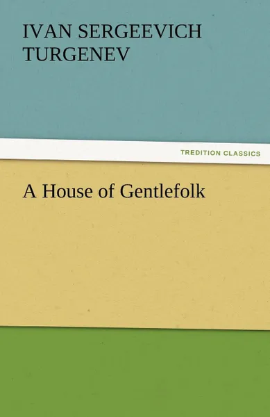 Обложка книги A House of Gentlefolk, Ivan Sergeevich Turgenev