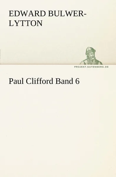 Обложка книги Paul Clifford Band 6, Edward Bulwer Lytton Lytton