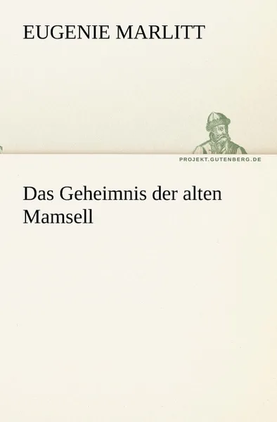 Обложка книги Das Geheimnis Der Alten Mamsell, Eugenie Marlitt