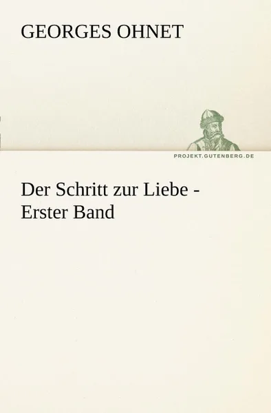 Обложка книги Der Schritt Zur Liebe - Erster Band, Georges Ohnet