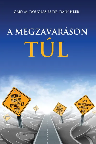 Обложка книги A MEGZAVARASON TUL - Living Beyond Distraction Hungarian, Gary M. Douglas, Dain Dr. Heer