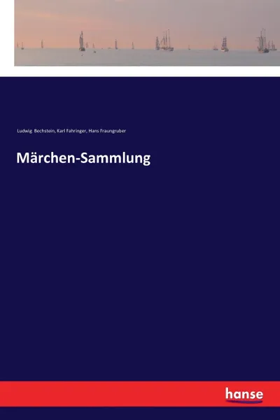 Обложка книги Marchen-Sammlung, Ludwig Bechstein, Karl Fahringer, Hans Fraungruber