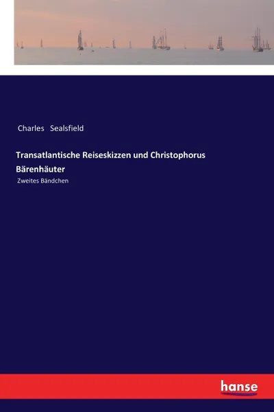 Обложка книги Transatlantische Reiseskizzen und Christophorus Barenhauter, Charles Sealsfield