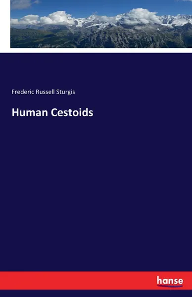 Обложка книги Human Cestoids, Frederic Russell Sturgis