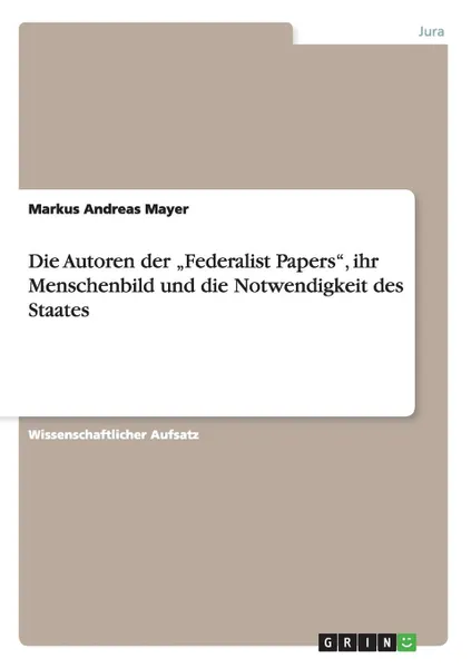 Обложка книги Die Autoren der .Federalist Papers