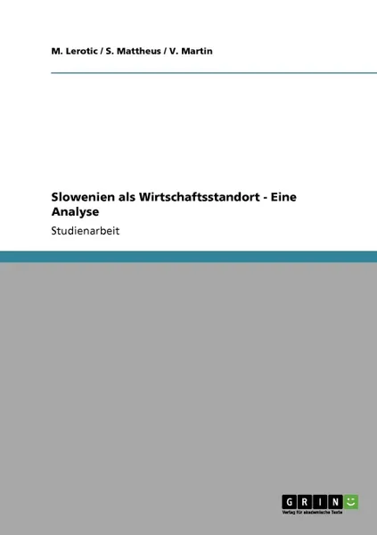 Обложка книги Slowenien als Wirtschaftsstandort - Eine Analyse, M. Lerotic, S. Mattheus, V. Martin