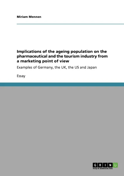 Обложка книги Implications of the ageing population on the pharmaceutical and the tourism industry from a marketing point of view, Miriam Mennen