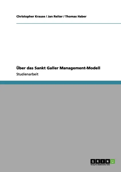 Обложка книги Uber das Sankt Galler Management-Modell, Christopher Krause, Jan Reiter, Thomas Haber