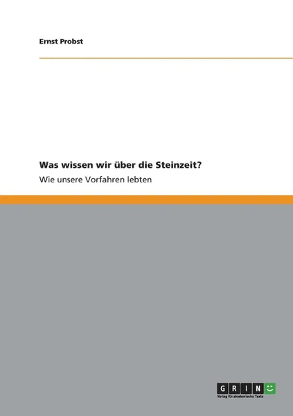 Обложка книги Was wissen wir uber die Steinzeit., Ernst Probst