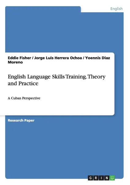 Обложка книги English Language Skills Training. Theory and Practice, Eddie Fisher, Jorge Luis Herrera Ochoa, Yoennis Diaz Moreno