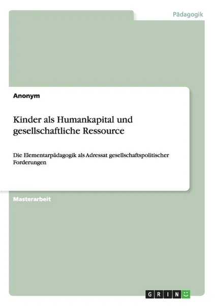 Обложка книги Kinder als Humankapital und gesellschaftliche Ressource, Неустановленный автор