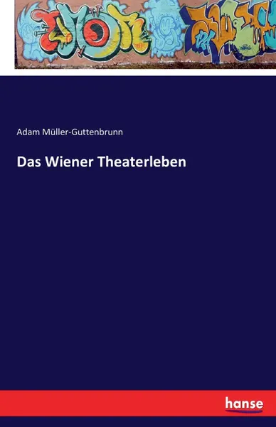 Обложка книги Das Wiener Theaterleben, Adam Müller-Guttenbrunn