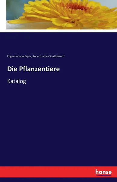 Обложка книги Die Pflanzentiere, Eugen Johann Esper, Robert James Shuttleworth