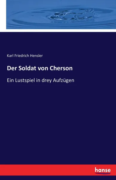 Обложка книги Der Soldat von Cherson, Karl Friedrich Hensler