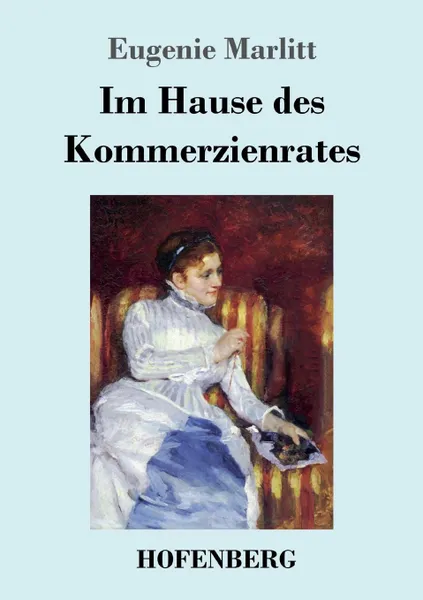 Обложка книги Im Hause des Kommerzienrates, Eugenie Marlitt