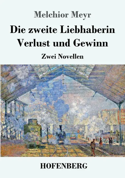 Обложка книги Die zweite Liebhaberin / Verlust und Gewinn, Melchior Meyr