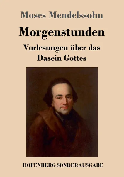 Обложка книги Morgenstunden oder Vorlesungen uber das Dasein Gottes, Moses Mendelssohn