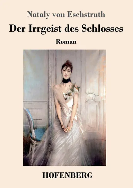 Обложка книги Der Irrgeist des Schlosses, Nataly von Eschstruth