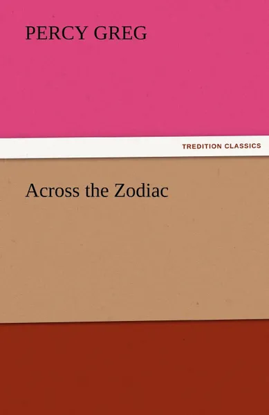 Обложка книги Across the Zodiac, Percy Greg