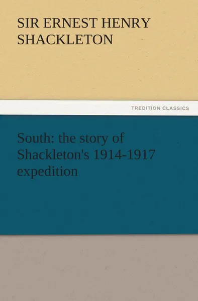 Обложка книги South. The Story of Shackleton.s 1914-1917 Expedition, Ernest Henry Shackleton