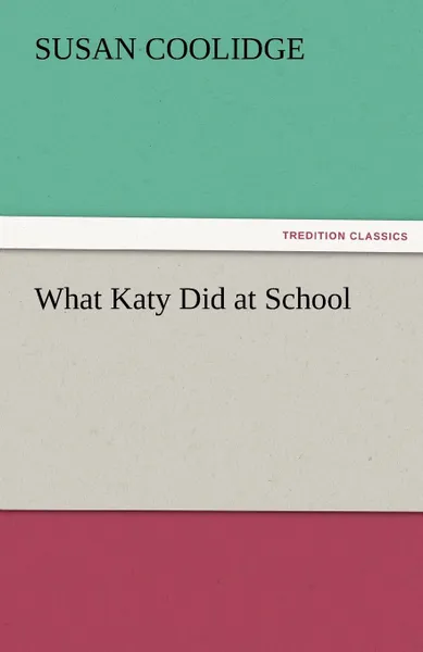 Обложка книги What Katy Did at School, Susan Coolidge