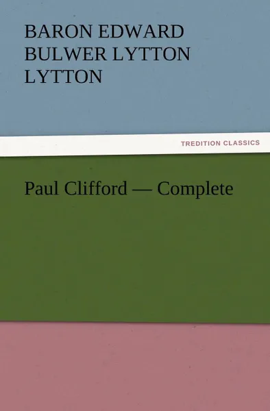 Обложка книги Paul Clifford - Complete, Baron Edward Bulwer Lytton Lytton