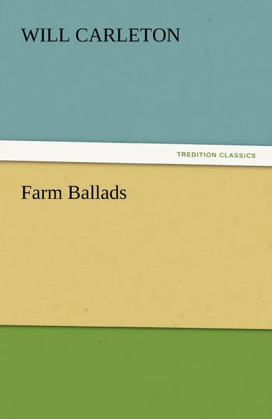 Обложка книги Farm Ballads, Will Carleton