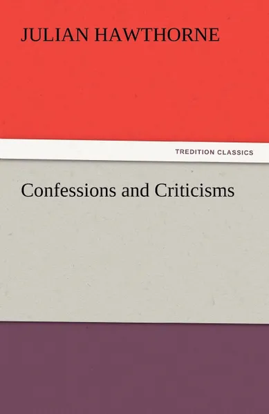 Обложка книги Confessions and Criticisms, Julian Hawthorne