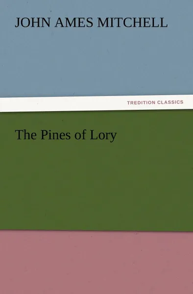 Обложка книги The Pines of Lory, John Ames Mitchell