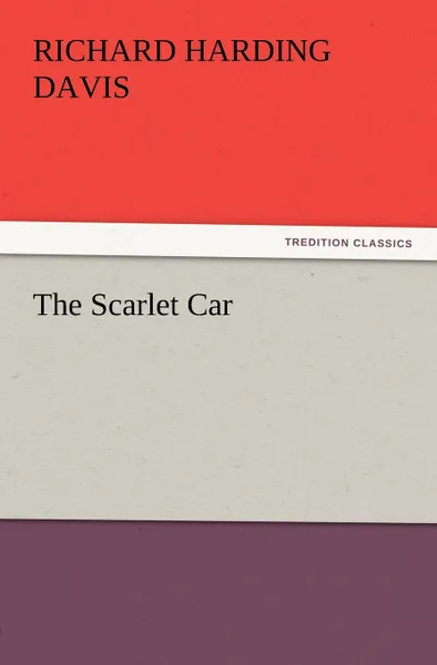 Обложка книги The Scarlet Car, Richard Harding Davis