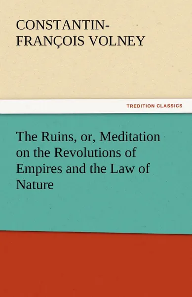 Обложка книги The Ruins, or, Meditation on the Revolutions of Empires and the Law of Nature, Constantin-François Volney