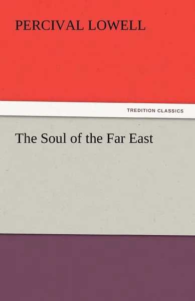 Обложка книги The Soul of the Far East, Percival Lowell