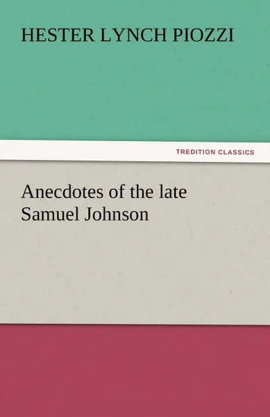 Обложка книги Anecdotes of the Late Samuel Johnson, Hester Lynch Piozzi