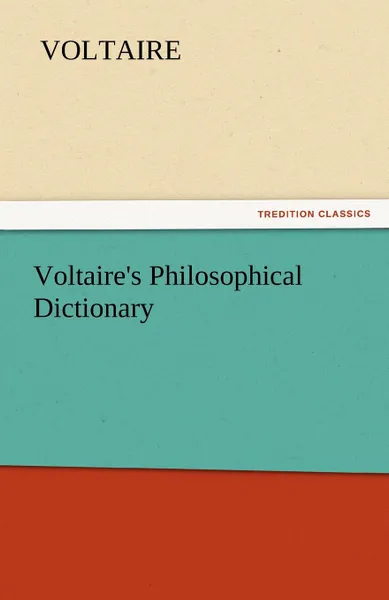 Обложка книги Voltaire.s Philosophical Dictionary, Voltaire