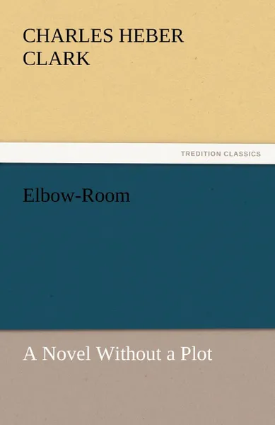 Обложка книги Elbow-Room, Charles Heber Clark