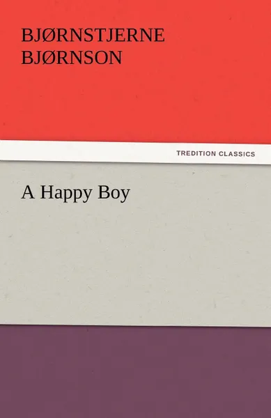 Обложка книги A Happy Boy, Bj Rnstjerne Bj Rnson, Bjornstjerne Bjornson