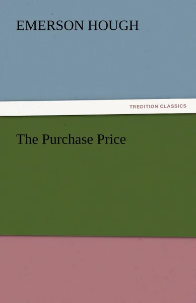 Обложка книги The Purchase Price, Emerson Hough