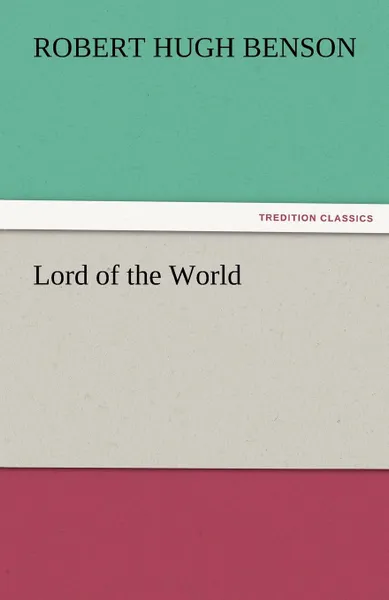 Обложка книги Lord of the World, Robert Hugh Benson