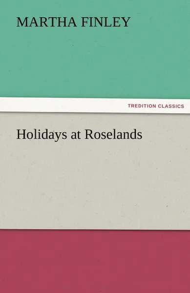 Обложка книги Holidays at Roselands, Martha Finley