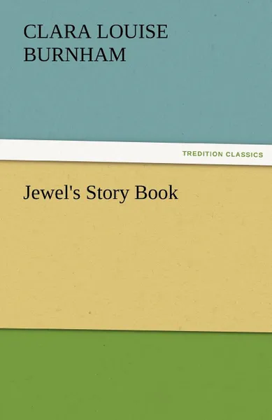 Обложка книги Jewel.s Story Book, Clara Louise Burnham