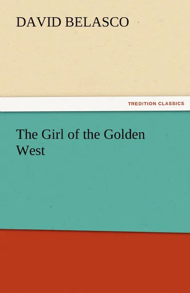 Обложка книги The Girl of the Golden West, David Belasco