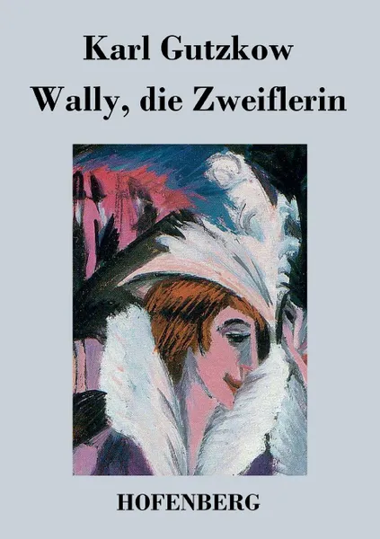 Обложка книги Wally, die Zweiflerin, Karl Gutzkow