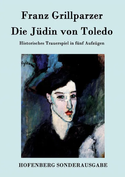 Обложка книги Die Judin von Toledo, Franz Grillparzer